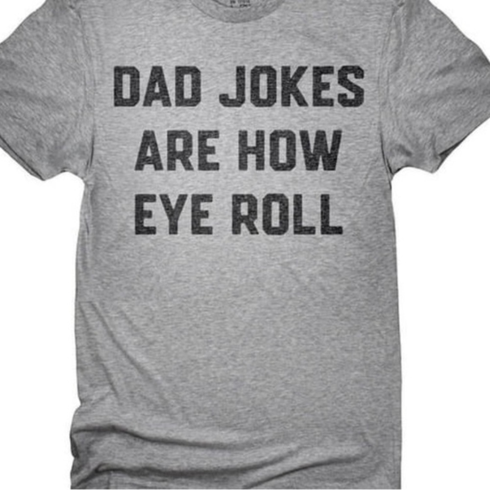 DAD JOKES ARE HOW EYE ROLL t shirt